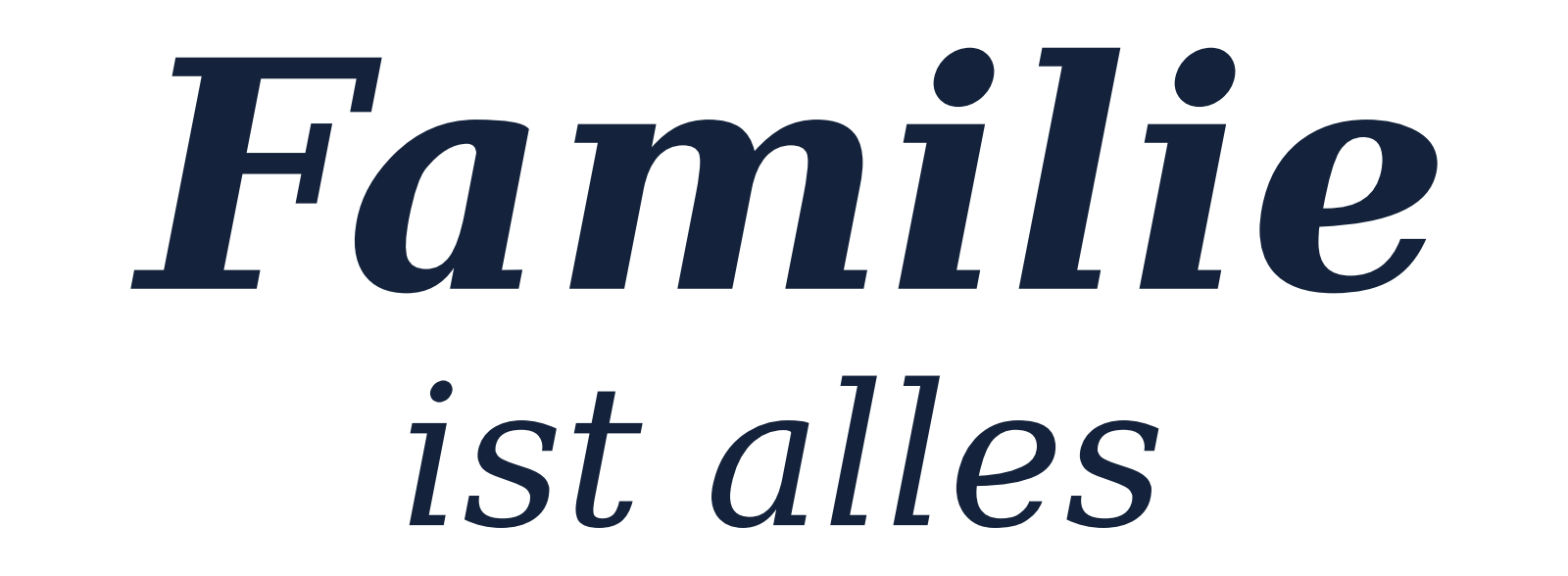 Familie ist alles